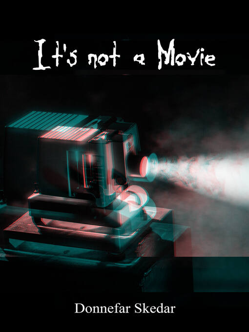 Title details for It's not a Movie by Donnefar Skedar - Available